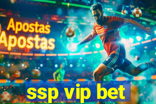 ssp vip bet